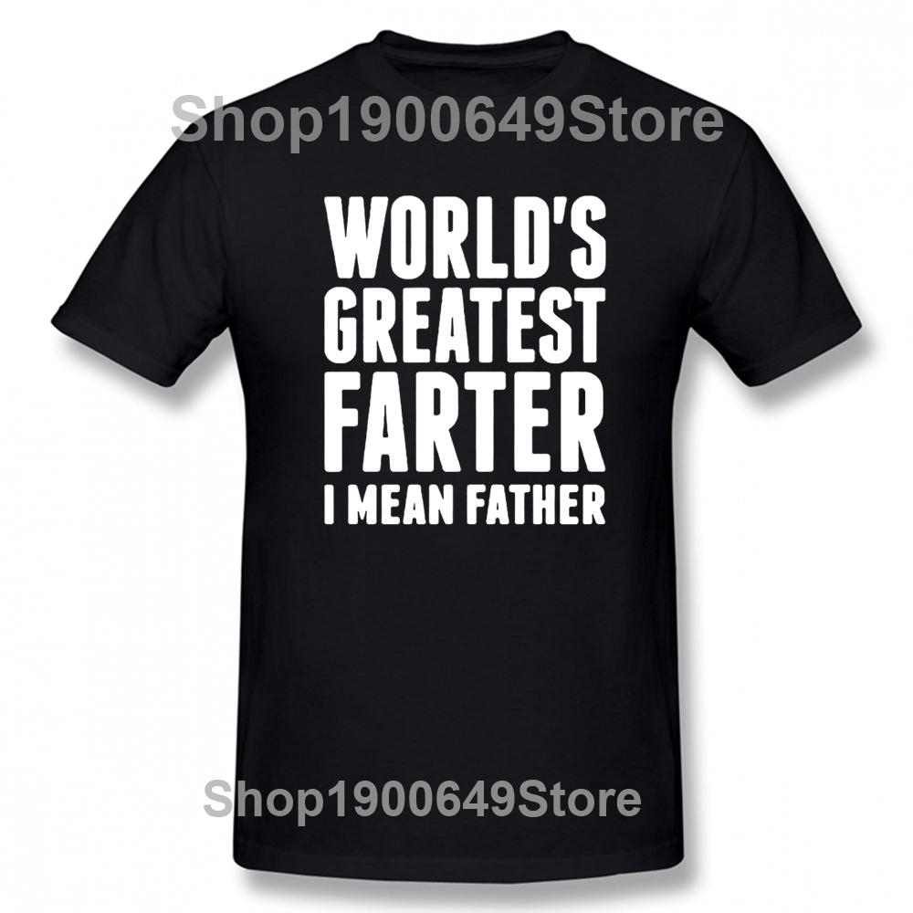 New Model Funny Worlds Greatest Farter I Mean Father T Shirts Graphic Streetwear Short Sleeve Best Dad Ever Father Day Gift