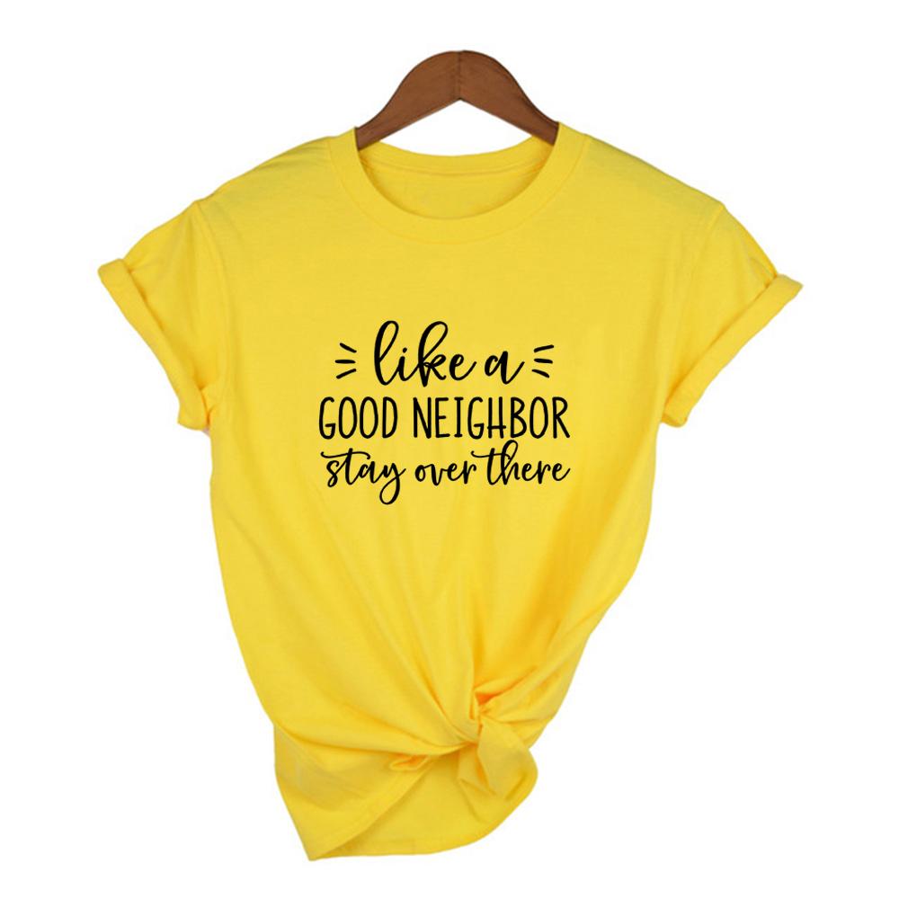 Like A Good Neighbor Stay Over There Print Women Social Distancing T Shirt Short Sleeve