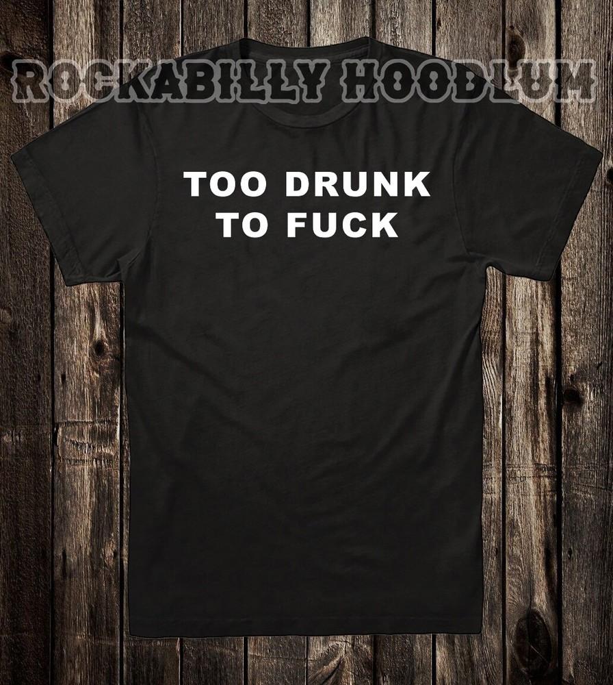 Novelty T Shirt Tee Biker Chopper Motorcycle 100% Cotton Too Drunk To F*CK Unisex T-Shirt XXL