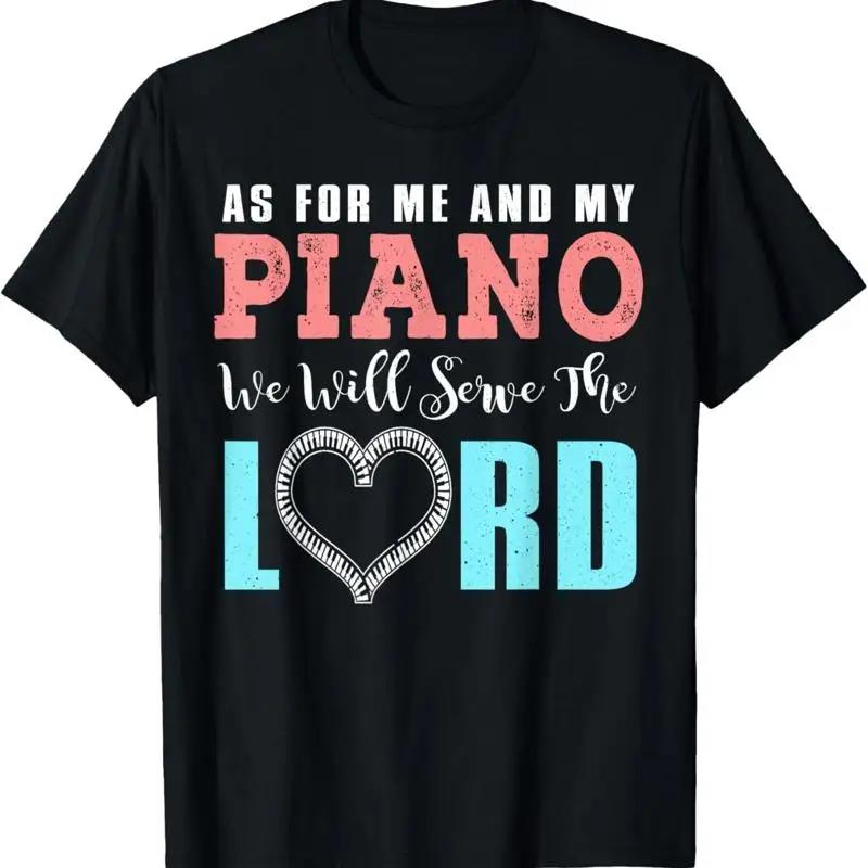 As For Me And My Piano We Will Serve The Lord T Shirt Pianist