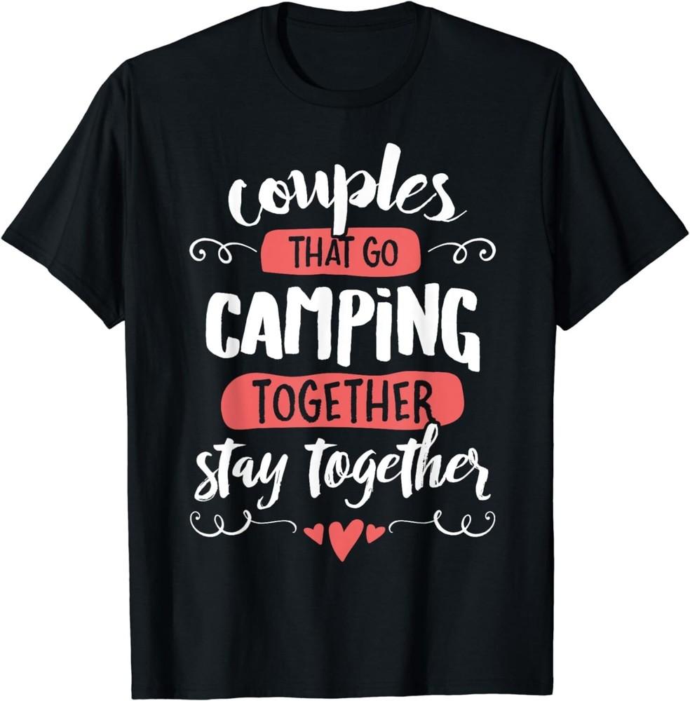 

Couples Camping T-Shirt - Stay Together! Tee Shirts Gift Unisex T-Shirt M