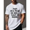 Unisexs French Grandpa Humor Summer Fashion Tshirt Papi Na Peur De Rien Sauf De Mamie Print Tee Funny Family Casual Cotton Top