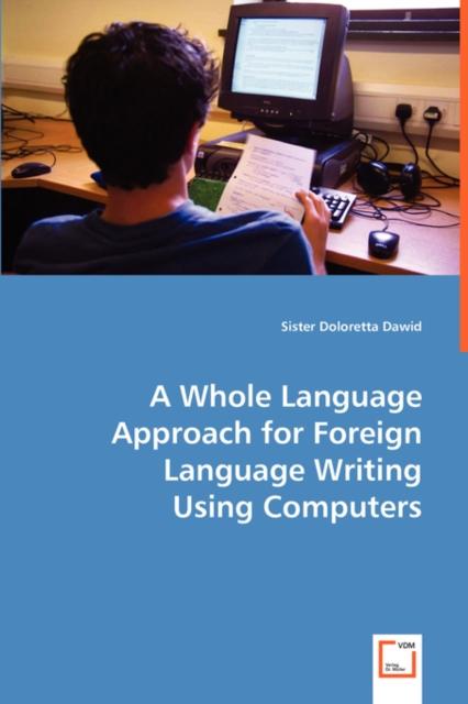 The A Whole Language Approach for Foreign Language Writing Using Computers Book