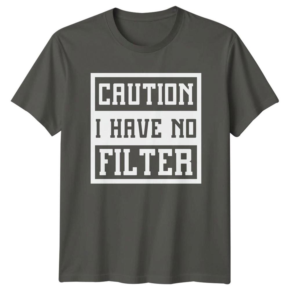 Caution I Have No Filter Sarcastic Adult Humor Graphic TShirt