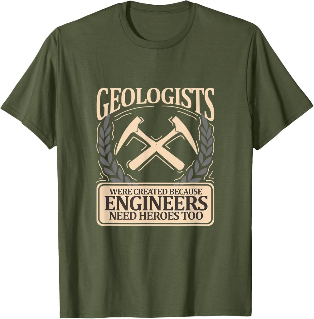 Geologists Were Created Because Engineers Need Heroes Too Graphic Tee Casual Short Sleeve TShirt Men