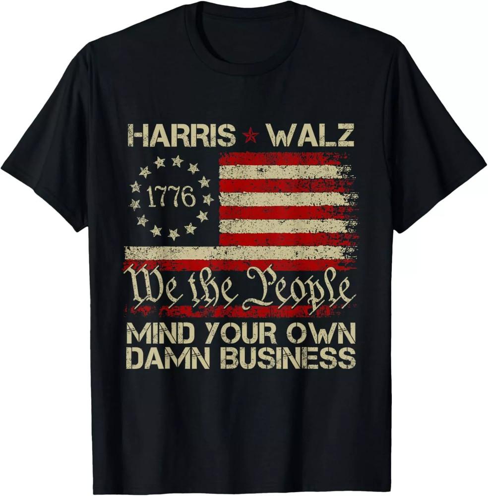 Mind Your Own Damn Business Harris Walz T-Shirt Unisex T-Shirt XXXXL