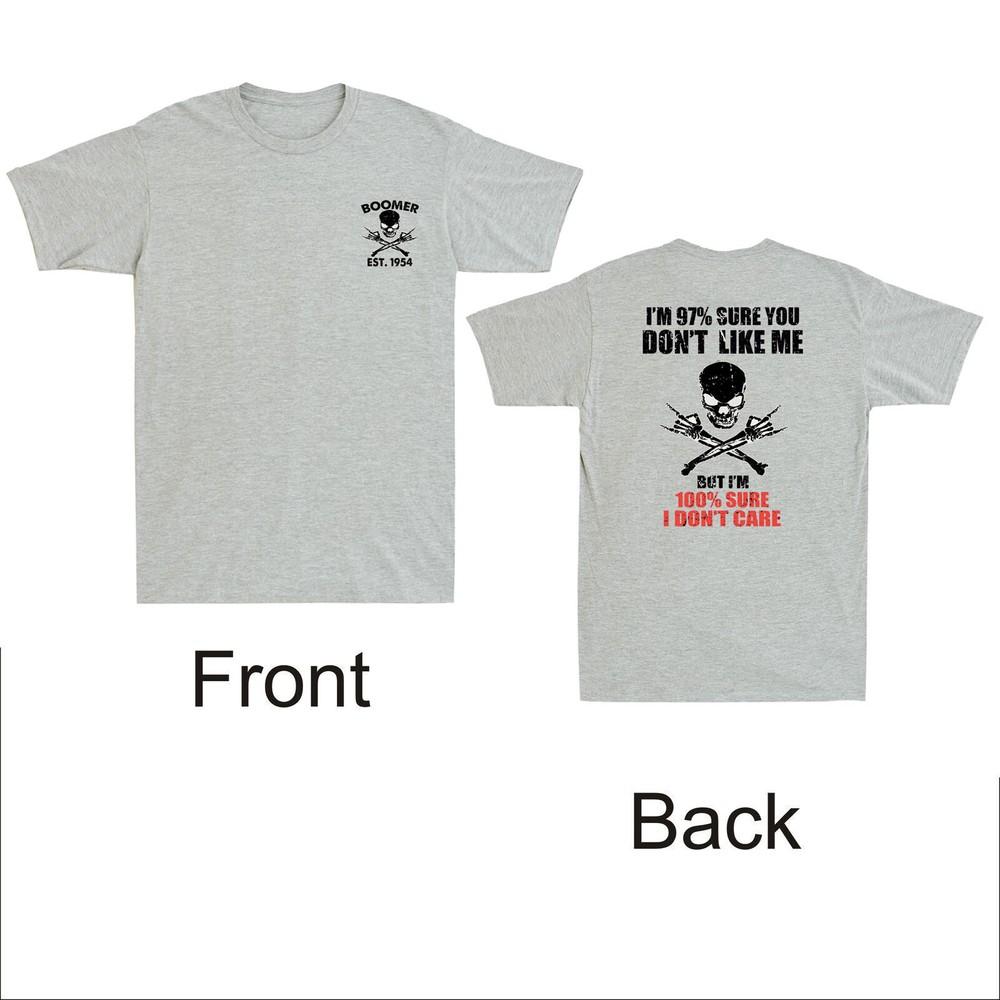 Boomer Est 1954 Im 97 Sure You Dont Like Me Front Back Print Unisexs Tshirt