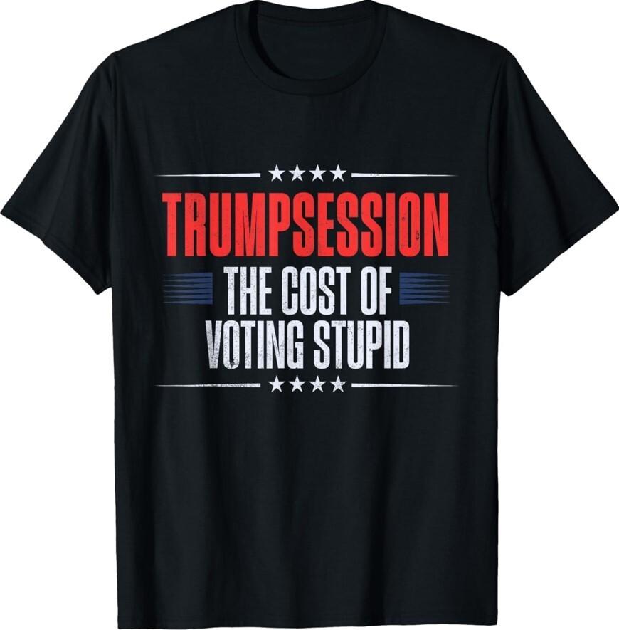 Трамп Рецессия Юмор Стоимость Голосования Глупо Unisex Футболка Unisex Футболка XXXXL