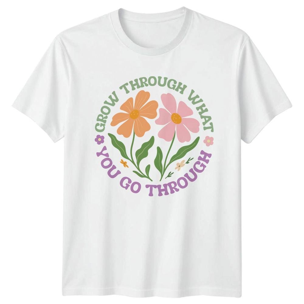 Grow Through What You Go TShirt Self Care Gift For Him And Her S