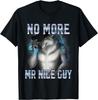 No More Mr Nice Guy Funny Alpha Wolf Meme Unhinged Brainrot  Unisex T-Shirt Mens Womens Tees Top