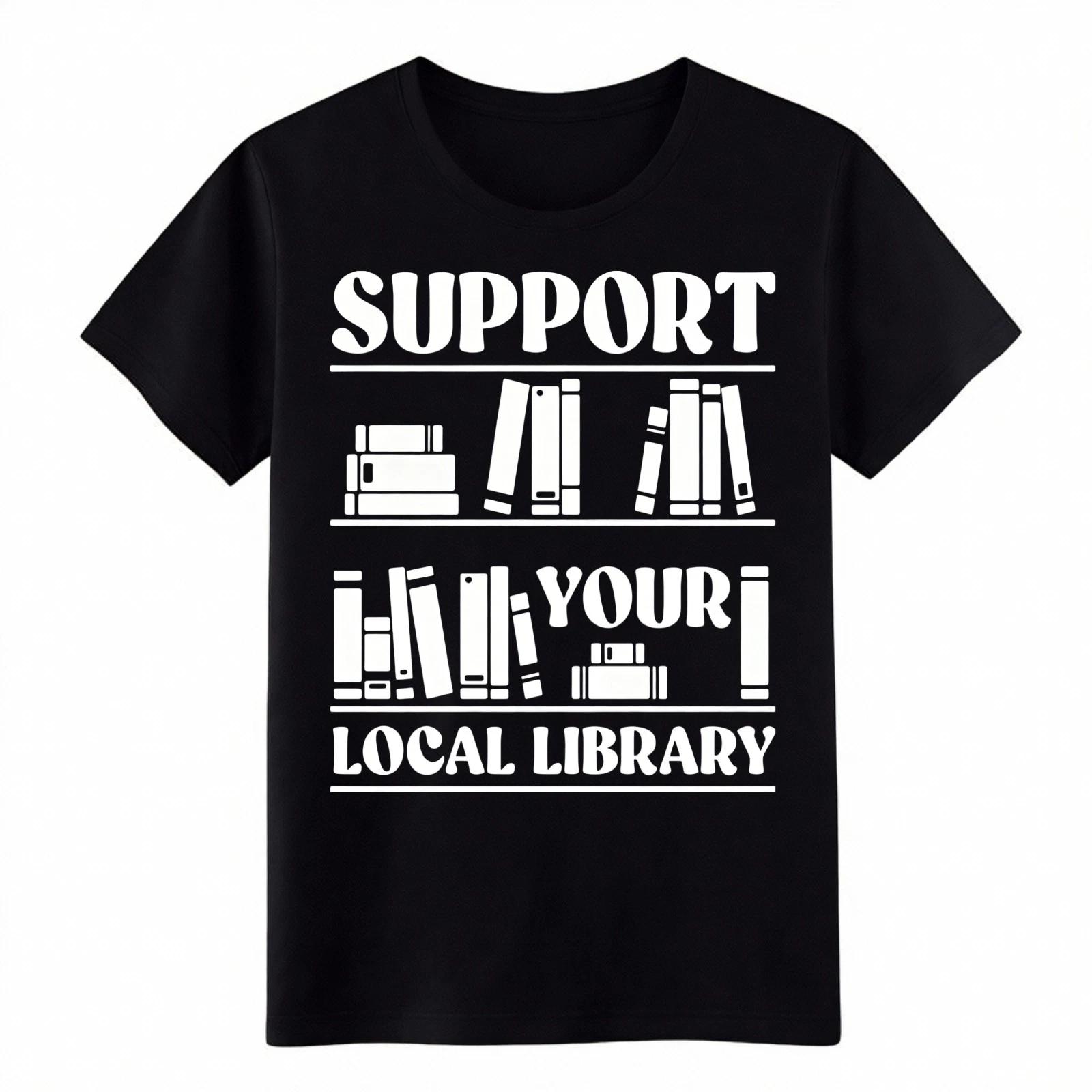 

Support Your Local Library T-Shirt-Book Lover Unisex Graphic Tee Multi-Color 4XL