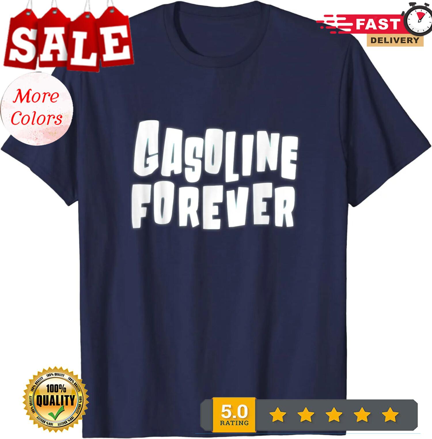 NEW LIMITED Gasoline Forever Funny Gas Cars Tees Premium Tee T-Shirt S-3XL L