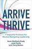 The Arrive and Thrive: 7 Impactful Practices for Women Navigating Leadership Book