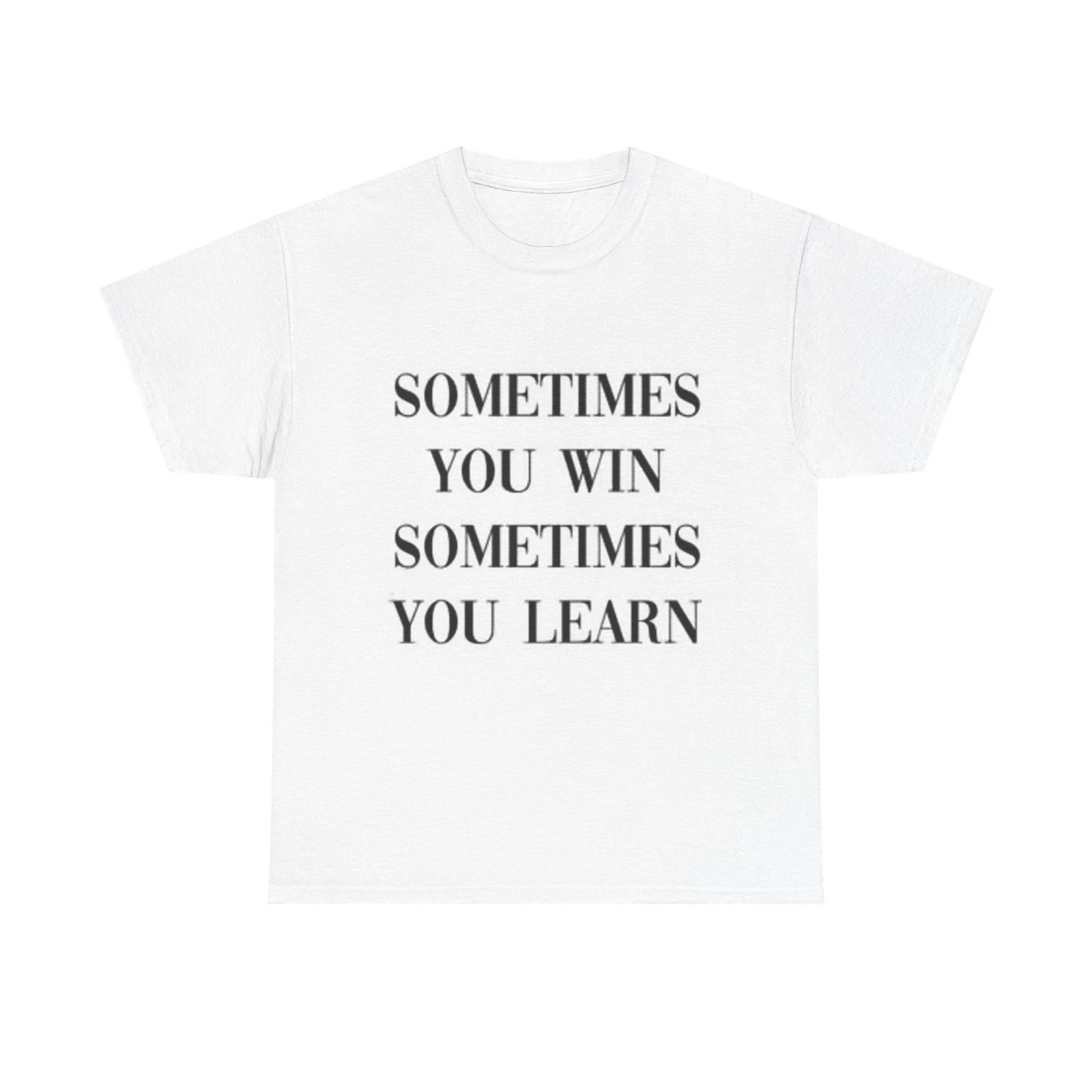 Men s and Women s T-shirts Sometimes You Win Graphic L