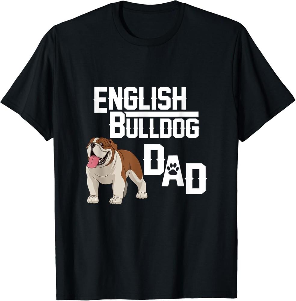 

English Bulldog Dad T-shirt Gift Fathers Day Gift Unisex T-Shirt 2XL
