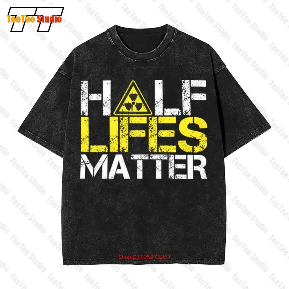 Halflives Matter Nuclear Engineer Radioactive Decay Vintage Oversized TShirt Tee HA S