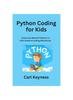Kniha Python Coding for Kids : Unlock the World of Python A Kid's Guide To Coding Adventures