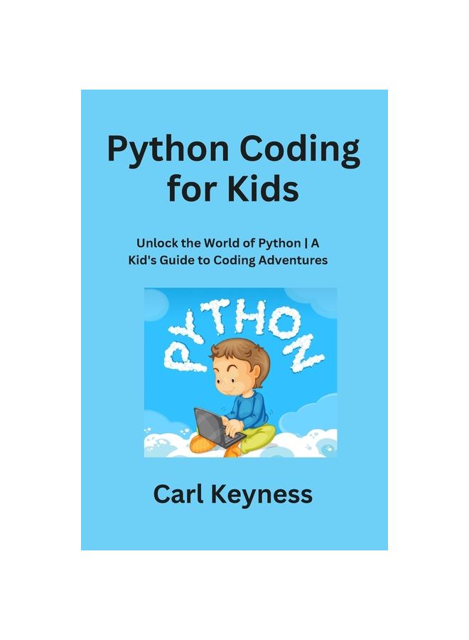 Kniha Python Coding for Kids : Unlock the World of Python A Kid's Guide To Coding Adventures