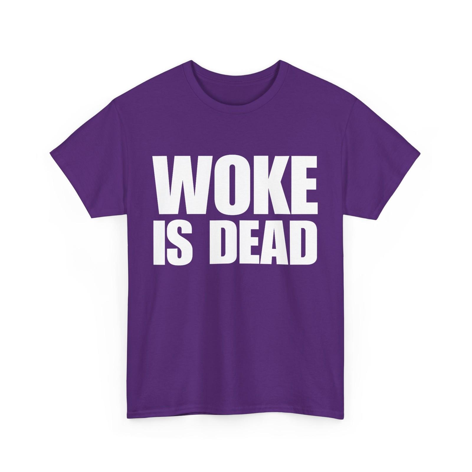 Woke is Dead Funny Sarcastic Slogan T-Shirt S