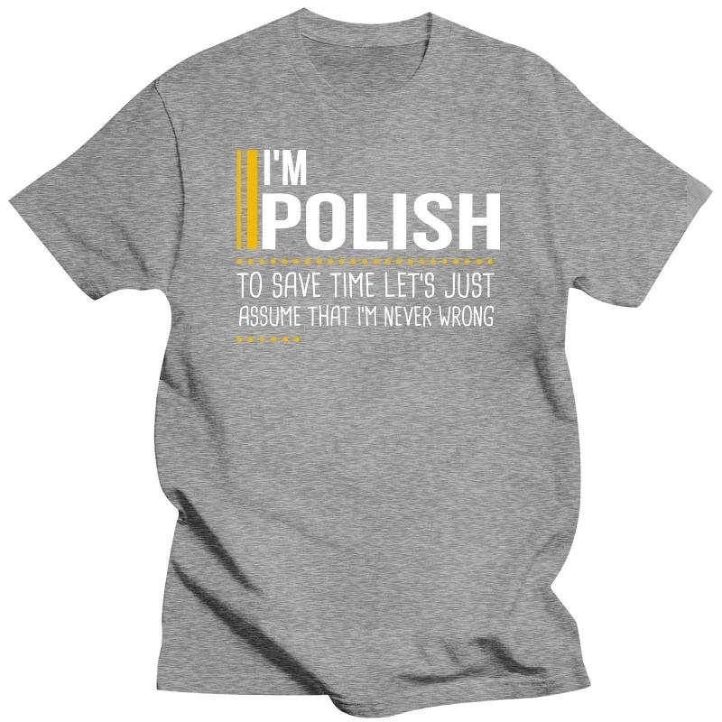 Novelty Save Time Lets Assume Polish Is Never Wrong T Shirts Streetwear Short Sleeve Birthday Gifts Funny Poland T-shirt Men