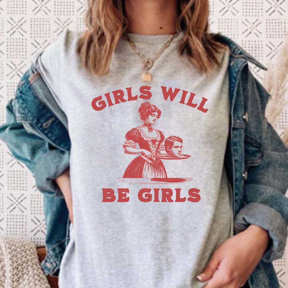 Girls Will Be Girls Shirt Funny Y2k Tops Clothes for Girls Smashing Patriarchy Shirts Feminist Tshirt Aesthetic Unisex Clothing