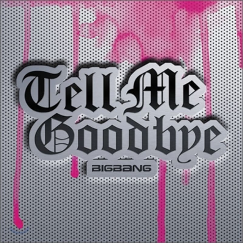 

Bigbang - Japanese Single 4th Album: Tell Me Goodbye