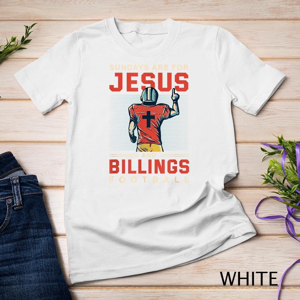 

Sundays are for Jesus and Billings Football Sports Montana Unisex T-shirt 2XL