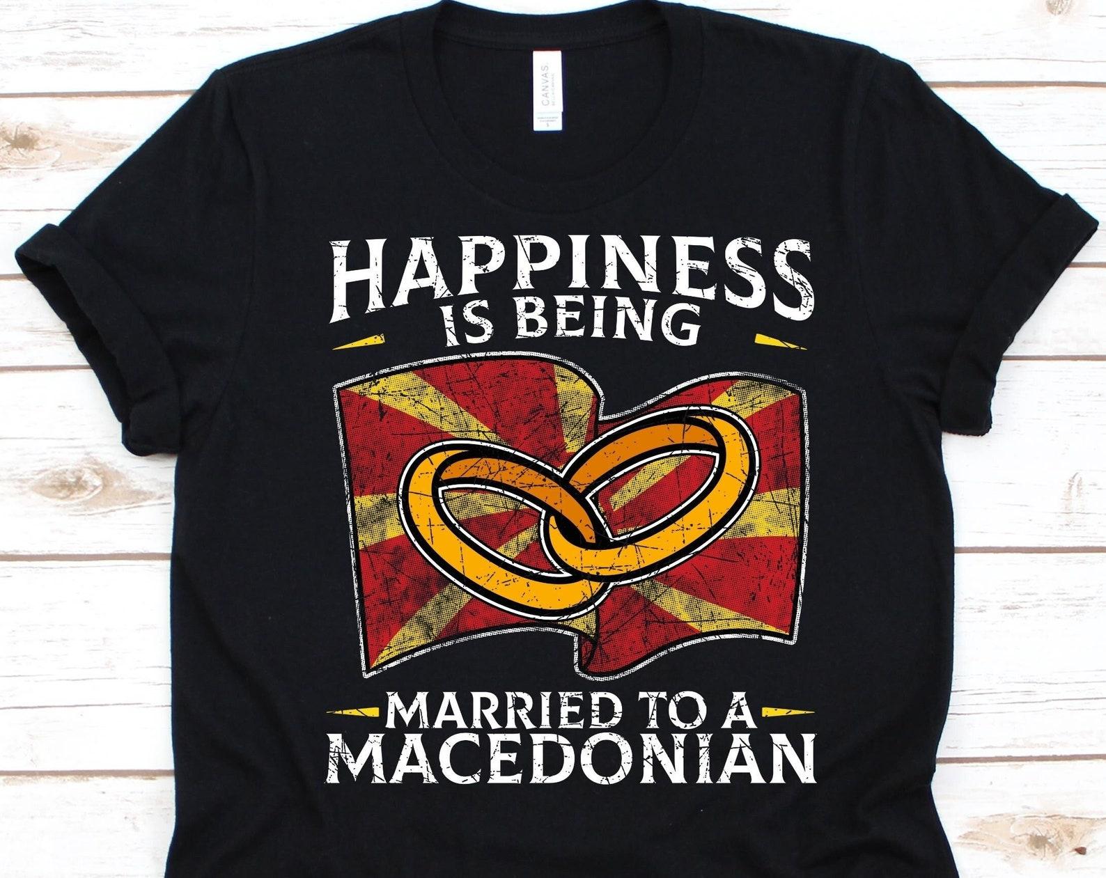 Happiness Is Being Married To A Macedonian Shirt, Macedonian Gift, Flag Of North Macedonia, Wedding Ring, Married Life, Anniversary Gift M