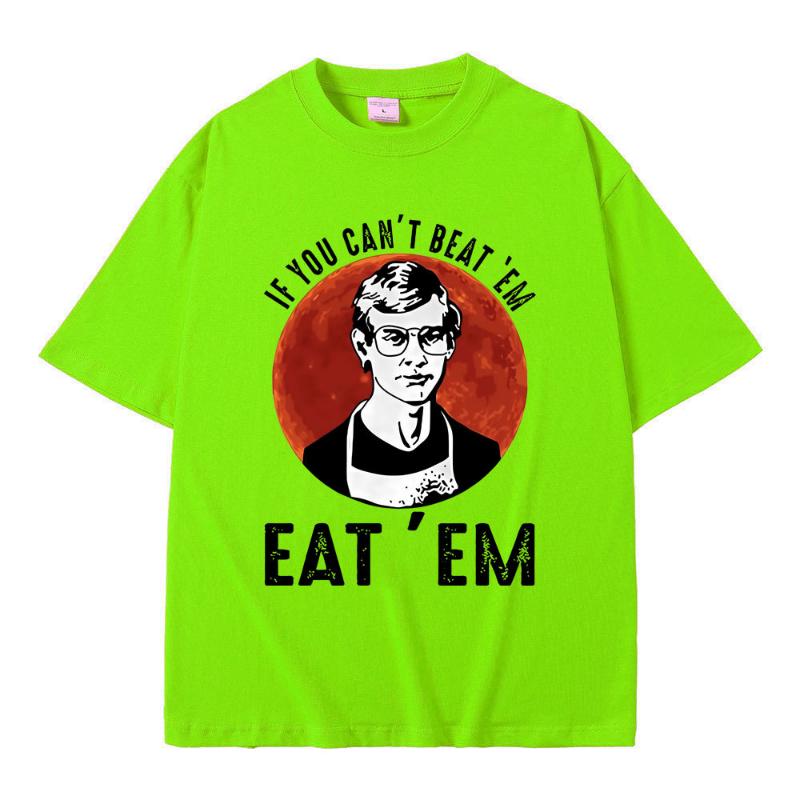 If You Can' Beat Em Eat Em Effrey Dahmer Inspired Funny Joke Spoof Humor T Shirt Men Women T-shirt Classic 100% Cotton T-shirt