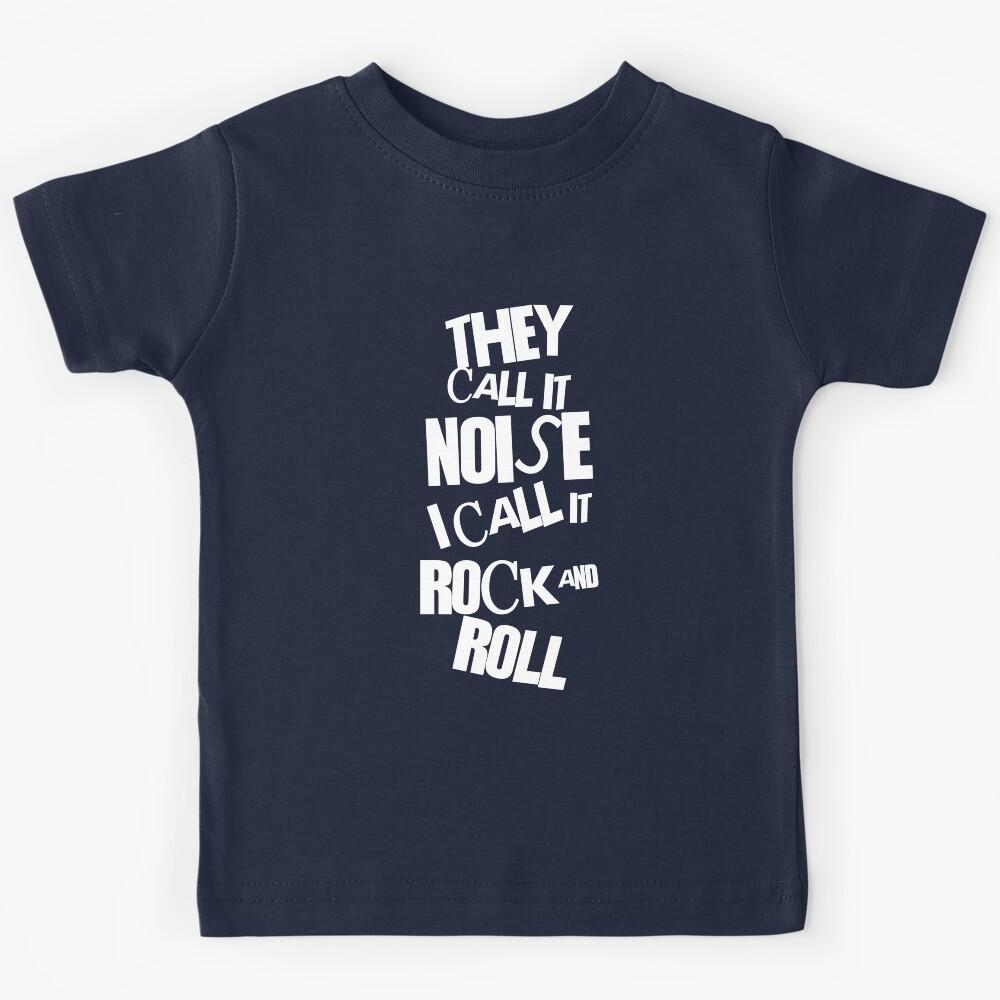 They call it noise I call it ROCK! Kids T-Shirt 150