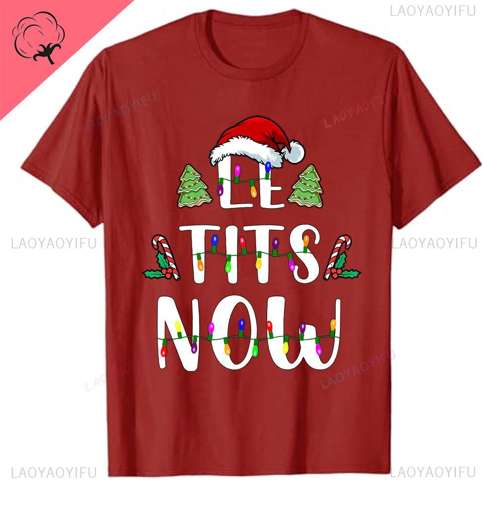 Le Tits Now Weihnachten Lass Es S Jetzt Hässlich Lustig Party Tasche Mode Einzigartig Buchstaben Druck Normales T-Shirt für Männer Weirdcore T-Shirts