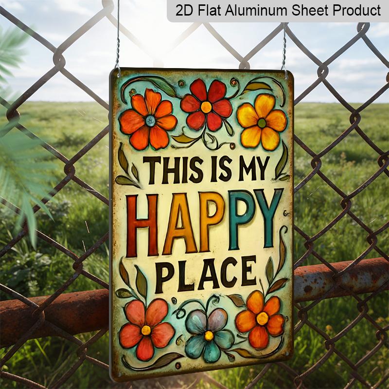 2D Flat, 1pc 2D FLAT Retro 'This Is My Happy Place' Metallic Aluminum Sign with Colorful and Vibrant Flowers 8x12 Inch Outdoor/Indoor Wall Art