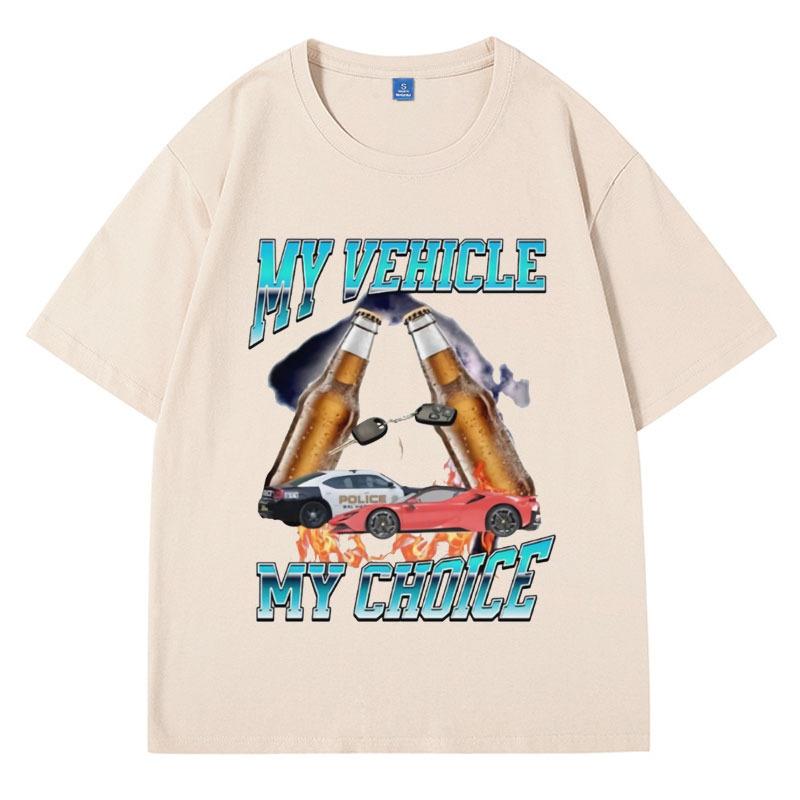 

Stylish My Vehicle My Choice T-shirt Funny Meme Gym T Shirt Men Drinking Print Tshirts Bring Me My Keys Oversized Short Sleeve 4XL