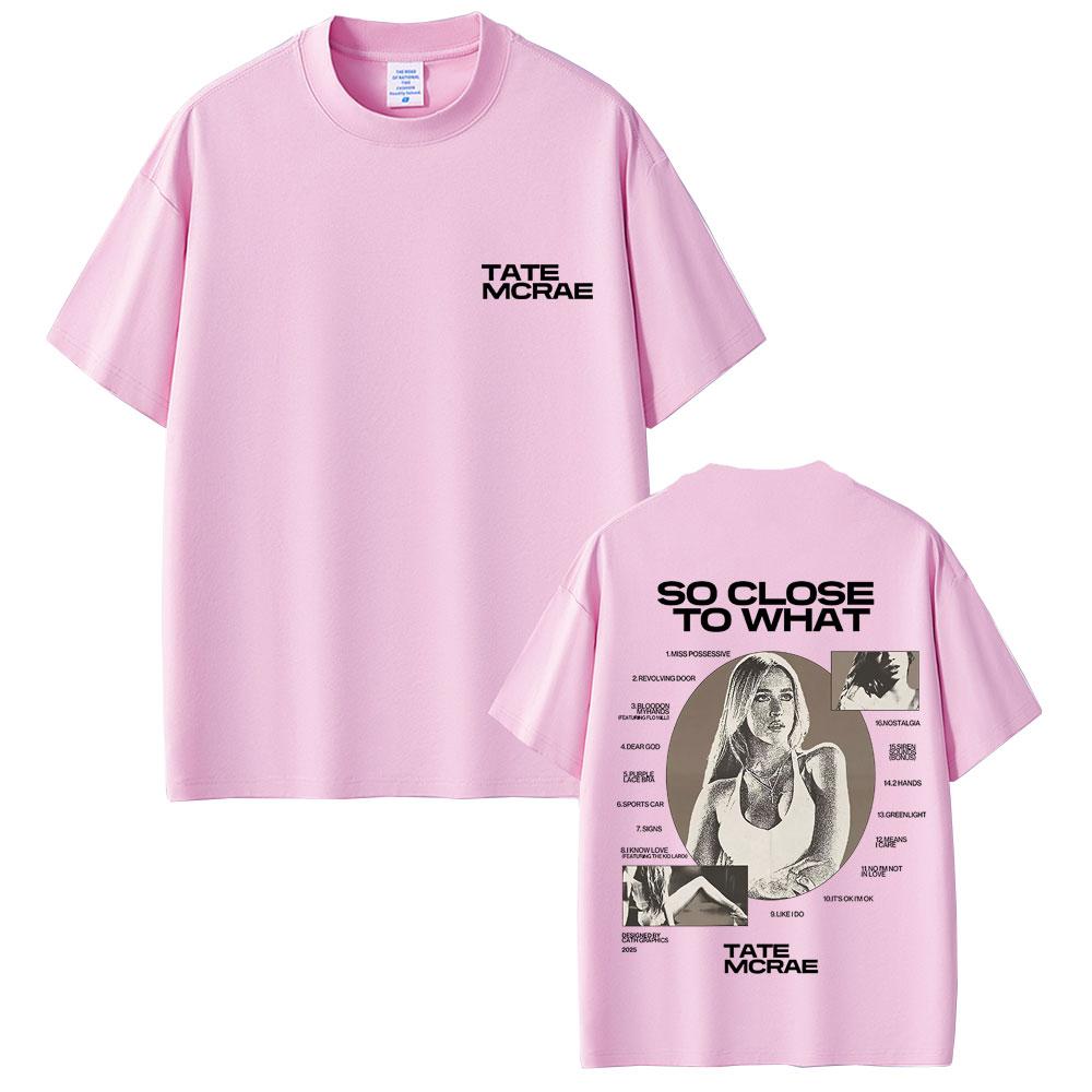 Tate McRae So Close To What Miss Possessive T Shirt Unisex Women Casual Oversized Tshirt Male Fashion Music Album Graphic Tshirts
