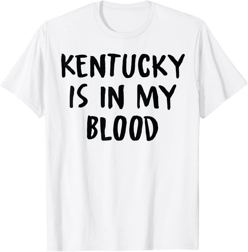 

Kentucky Is In My Blood Novelty Sarcastic Word T-Shirt Unisex T-Shirt XXL