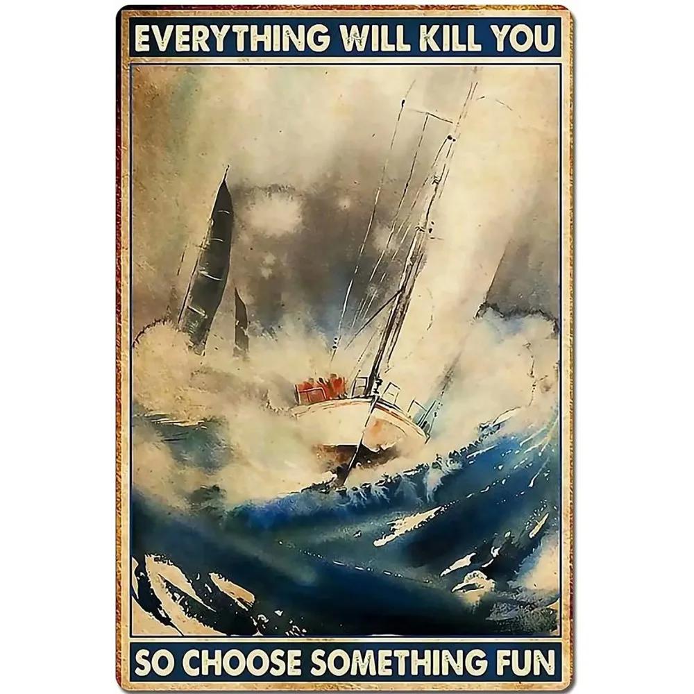 Metal Tin Sign Everything Will Kill You So Choose Something Fun Vintage Sailing Extreme Sports Poster Club Bar Living Room