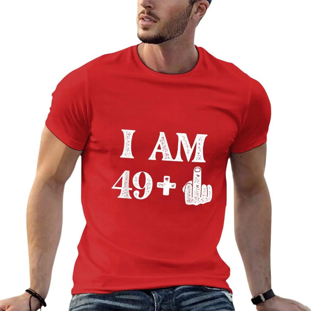 I Am 49 Plus 1 Years Old 50th Birthday 50 Years Old Bday T-Shirt Quick Drying Summer Clothes Plain T Shirts Men
