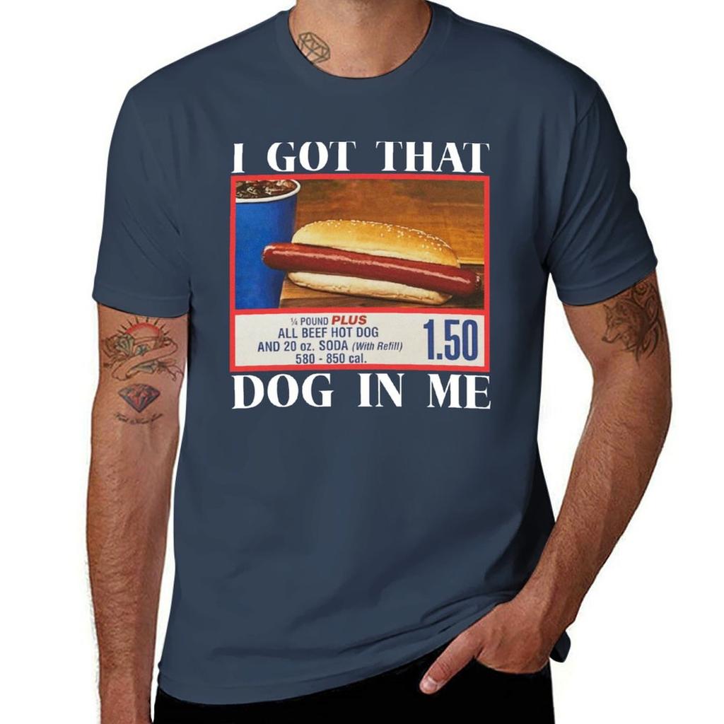 Funny I Got That Dog In Me Tshirt Heavy Duty Casual Work Tee Tshirt
