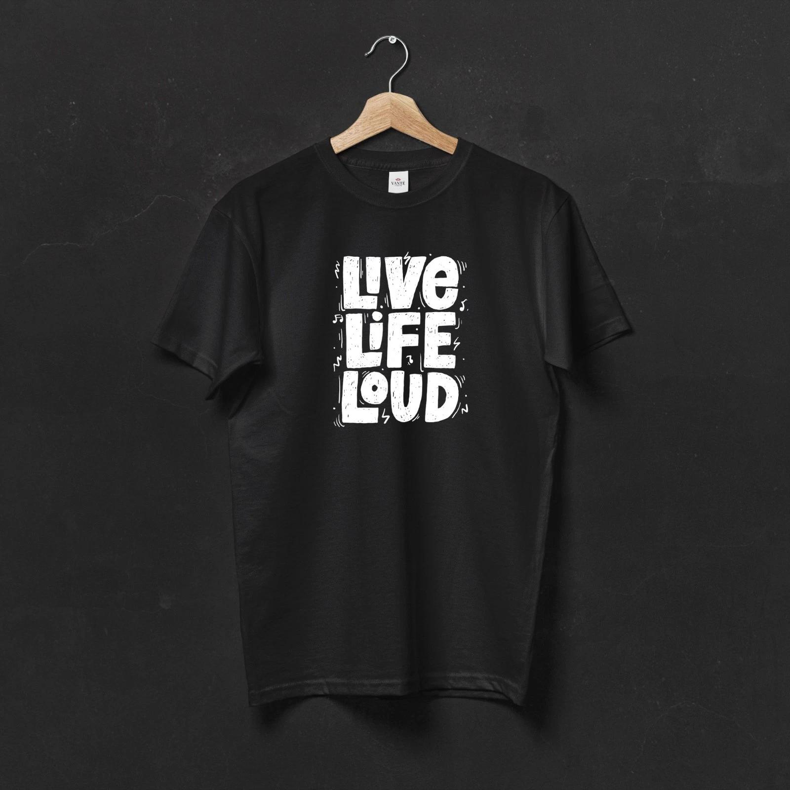 Live Life Loud T-Shirt, Positive Motivational Quote Shirt 2XL