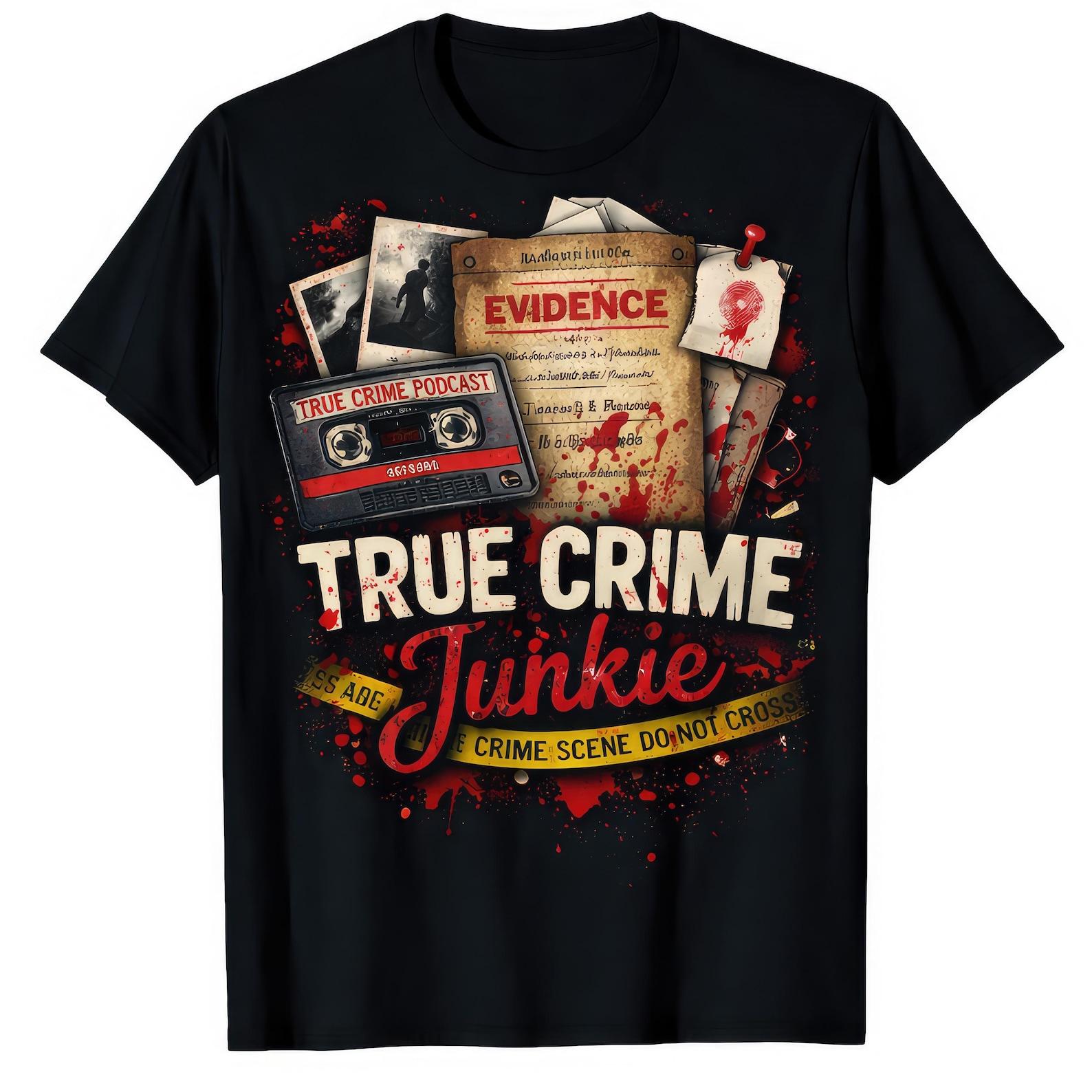 True Crime Junkie T shirt, Funny Crime Lover Graphic Tee M