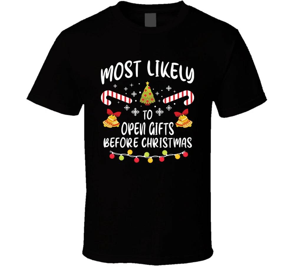Most Likely To Open Gifts Before Christmas Funny Holiday Santa T Shirt M