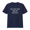 Does This T Shirt Make Me Look Bald Funny Saying Jokes Humor Quote Mens Vintage Washed Unisex Stylish Slightly Soft