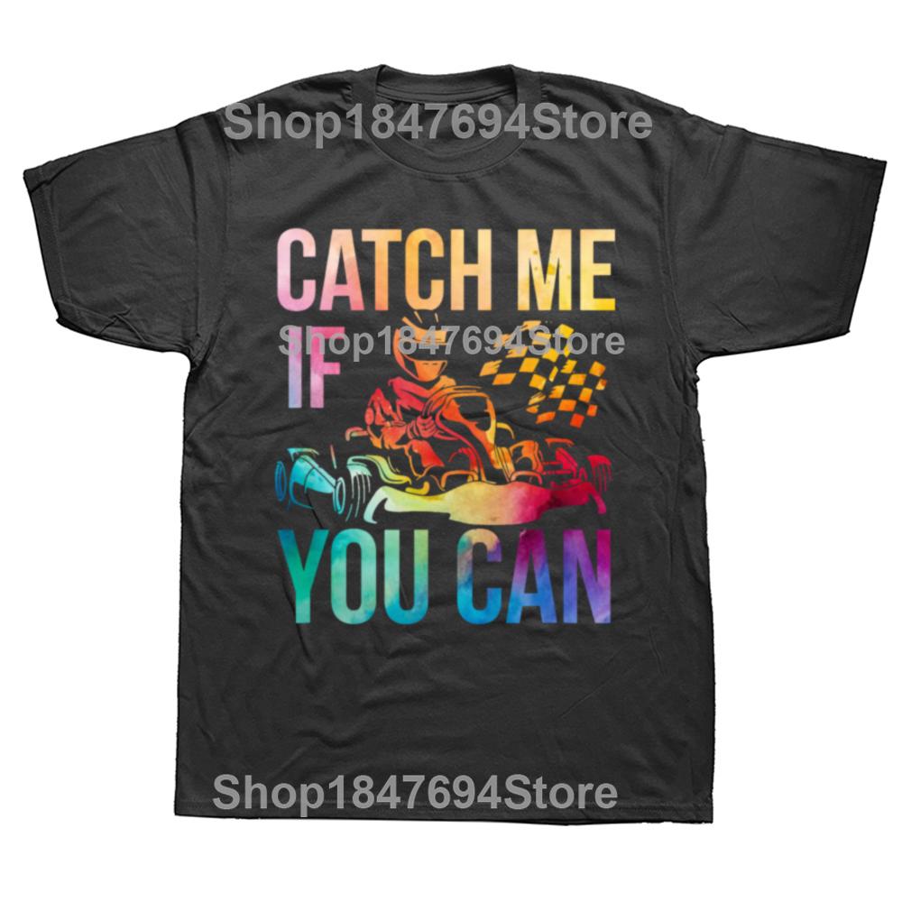 Funny Karting Race Track Kart Racing Catch Me Go Carts Cotton T-shirts Men Casual Tshirt Loose Oversized Streetwear T Shirt