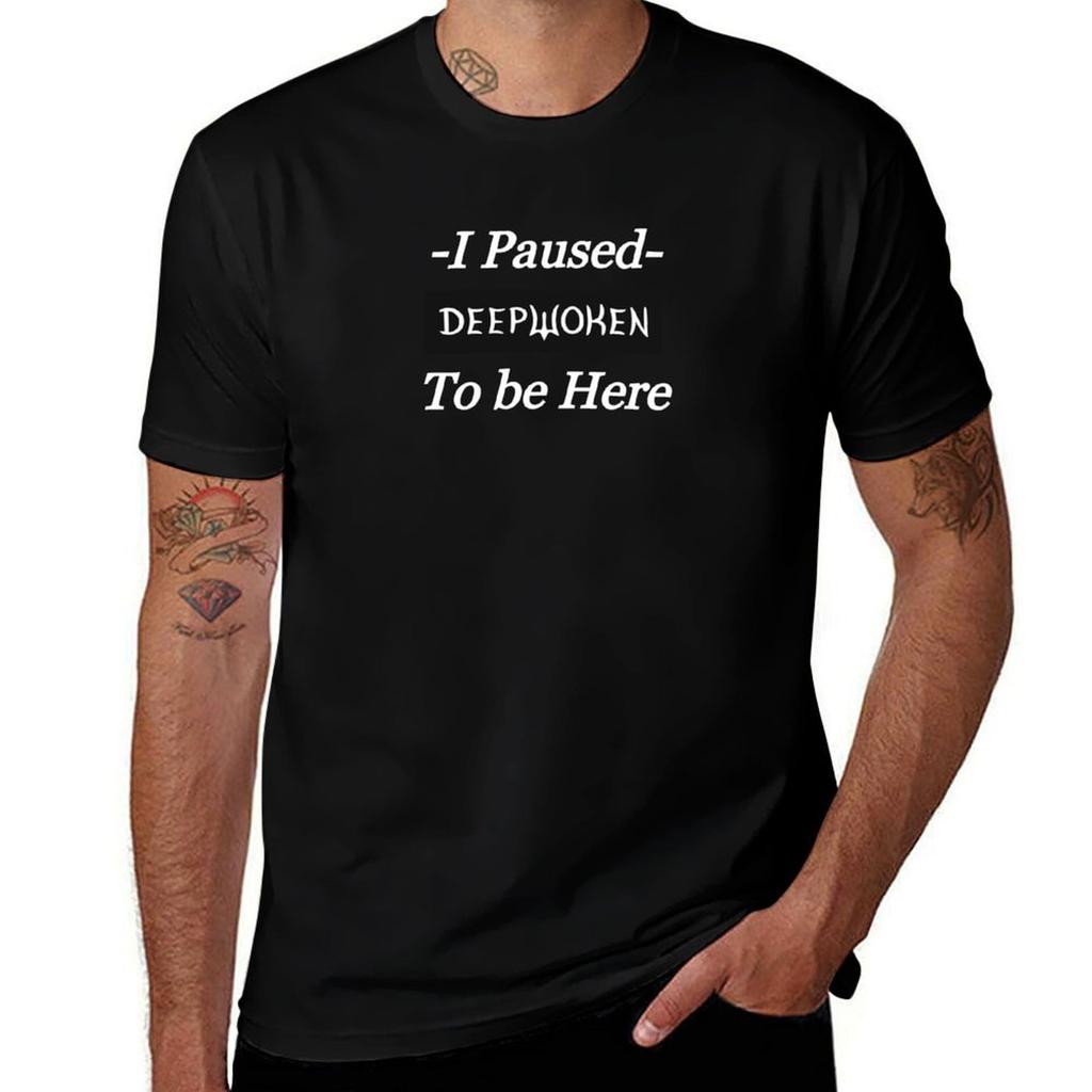 I Paused Deepwoken To Be Here T-Shirt t shirts for man pack cotton printed t shirts for man T-Shirt