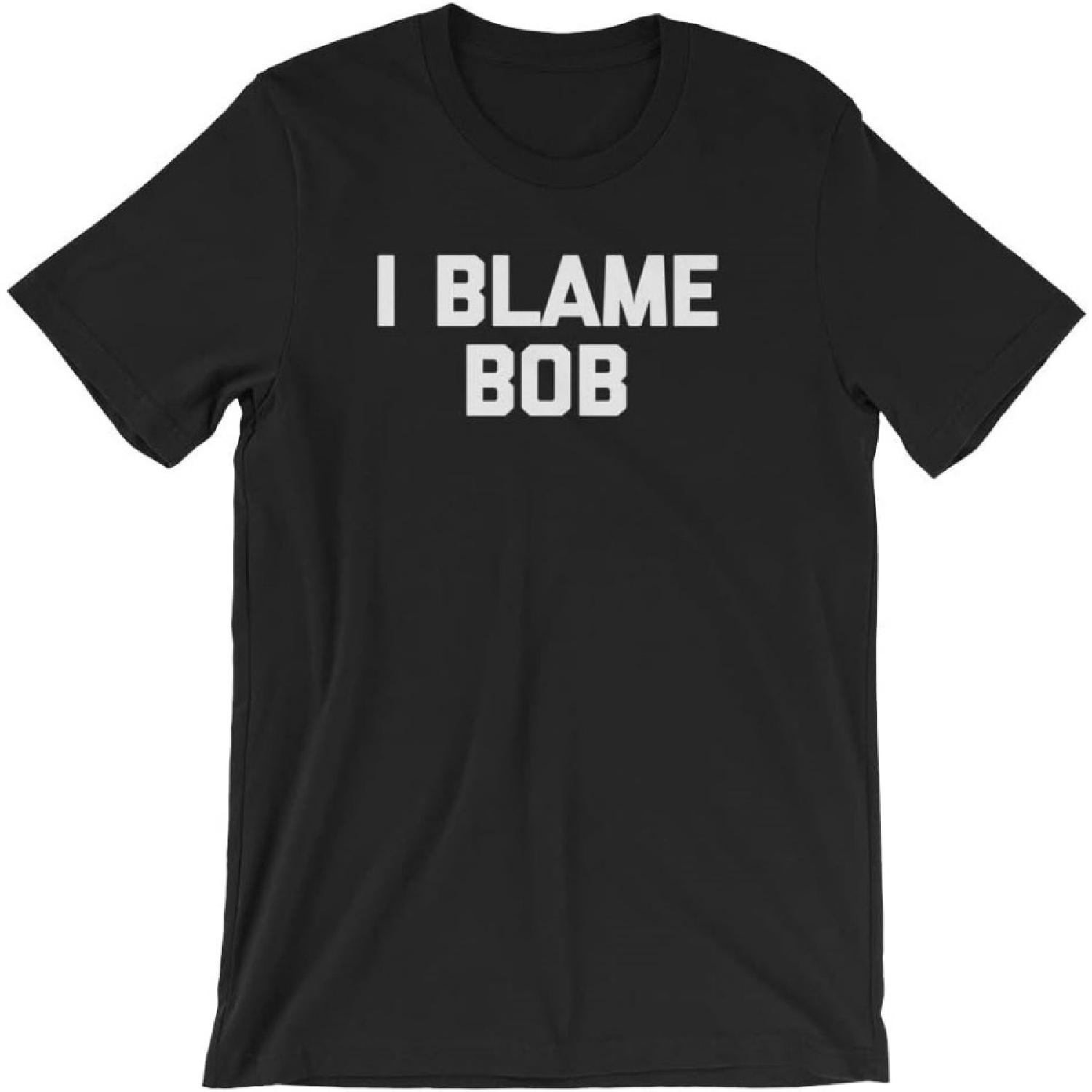 Mens T Shirts Casual I Blame Bob Graphic Novelty Short Sleeve T-Shirts S