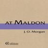 At Maldon by J. O. Morgan Paperback Book 9780957326651