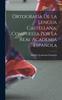 Kniha Ortografia De La Lengua Castellana, Compuesta Por La Real Academia Espanola
