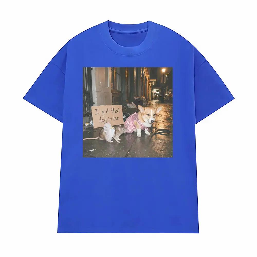 Ironic Funny Corgi Rat Street Meme Tee I Got That Dog In Me T Shirt Men Clothing Retro Humor Oversized Loose T-shirts