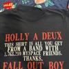Holy a Deux This Shirt Is All You Get from a Band Thanks Fall Out Boy T Shirt