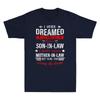 I Never Dreamed I'd End Up Being A Son In Law Family Gift Novelty Men's T-Shirt Unisex T-Shirt